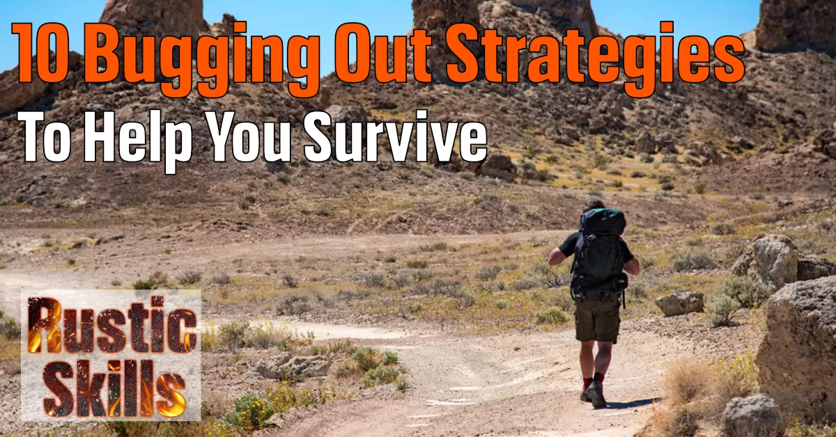 10 Bugging Out Strategies to Help You Survive – Rustic Skills