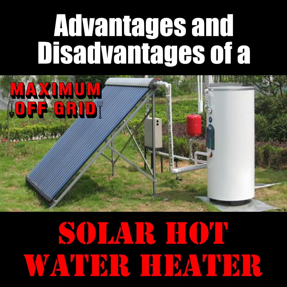 Advantages and disadvantages of a solar hot water heater